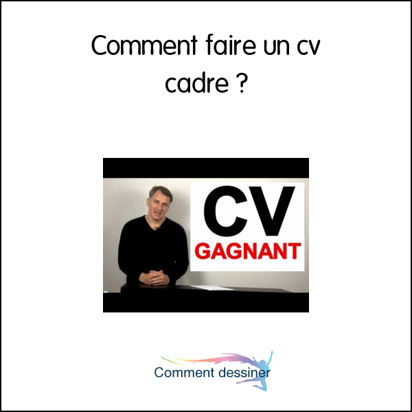 Comment faire un cv cadre